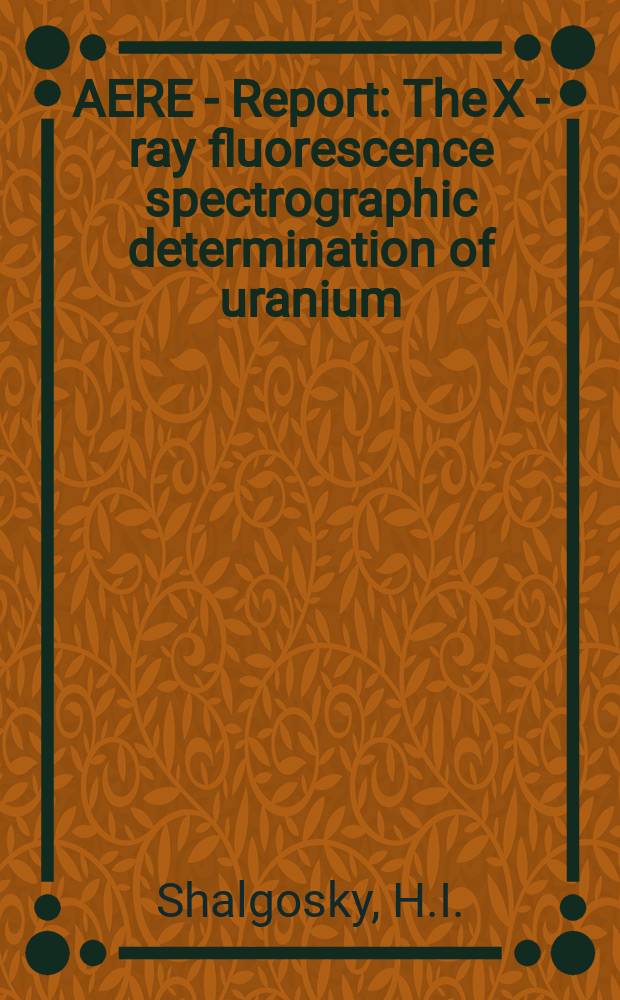 AERE - Report : The X - ray fluorescence spectrographic determination of uranium