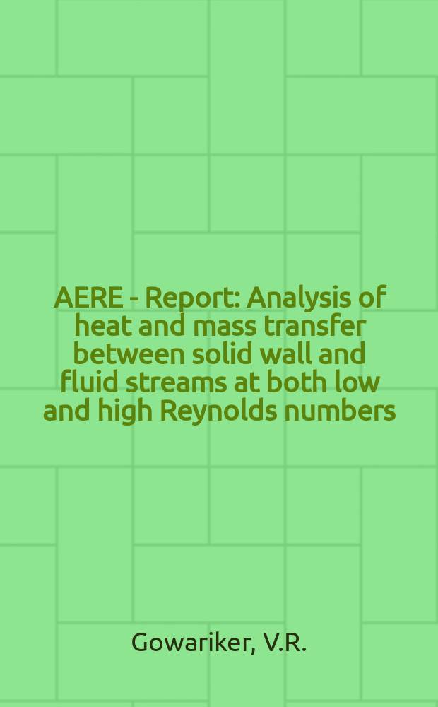 AERE - Report : Analysis of heat and mass transfer between solid wall and fluid streams at both low and high Reynolds numbers