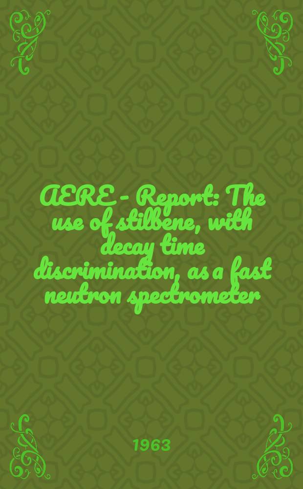 AERE - Report : The use of stilbene, with decay time discrimination, as a fast neutron spectrometer