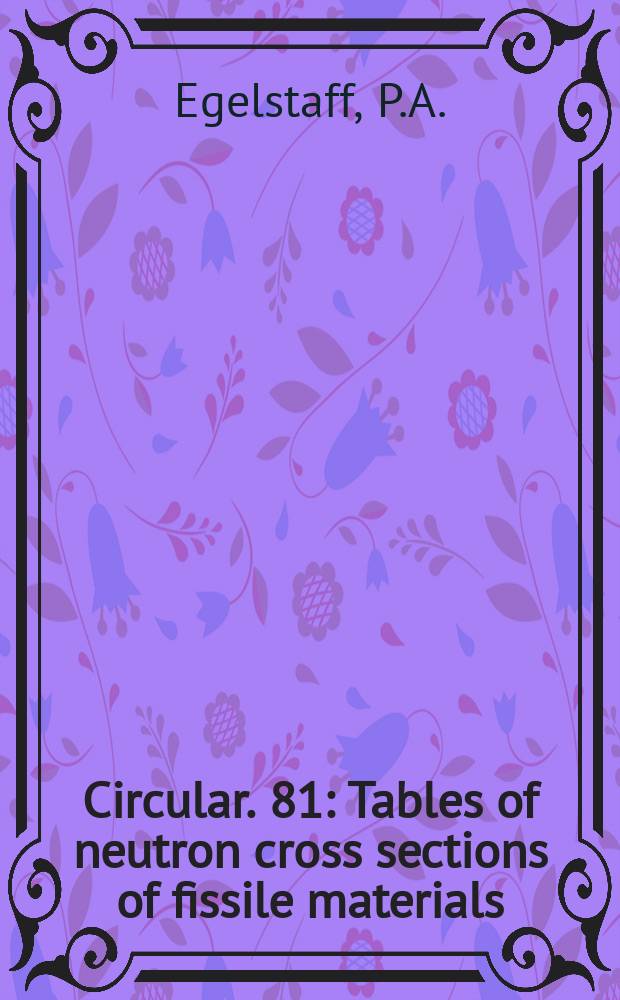 [Circular]. 81 : Tables of neutron cross sections of fissile materials