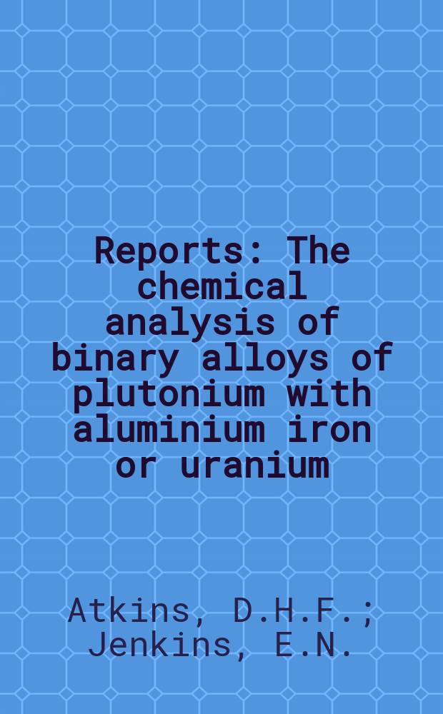 [Reports] : The chemical analysis of binary alloys of plutonium with aluminium iron or uranium
