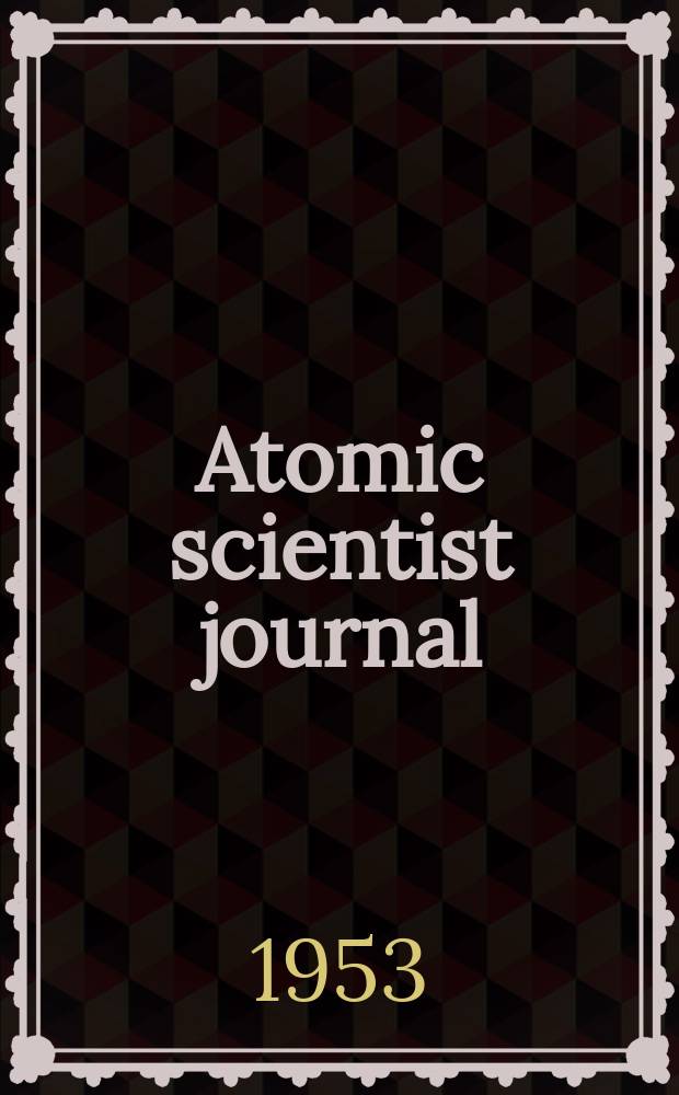 Atomic scientist journal : The journal of the Atomic scientists association (New series). Vol.3, №1