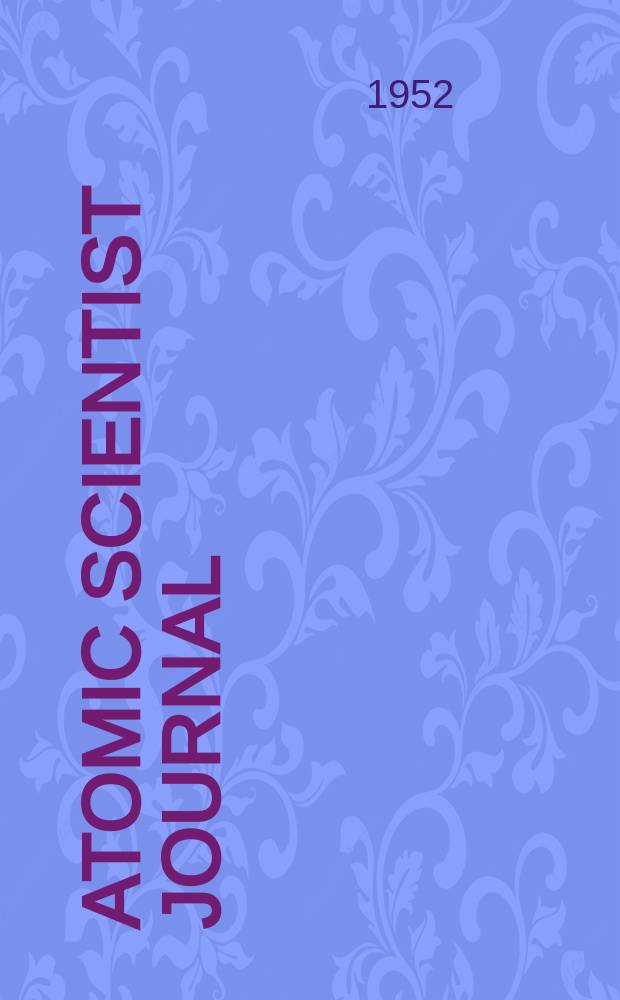Atomic scientist journal : The journal of the Atomic scientists association (New series). Atomic scientist journal