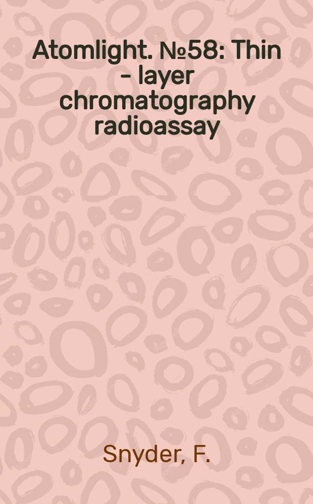 Atomlight. №58 : Thin - layer chromatography radioassay: a review