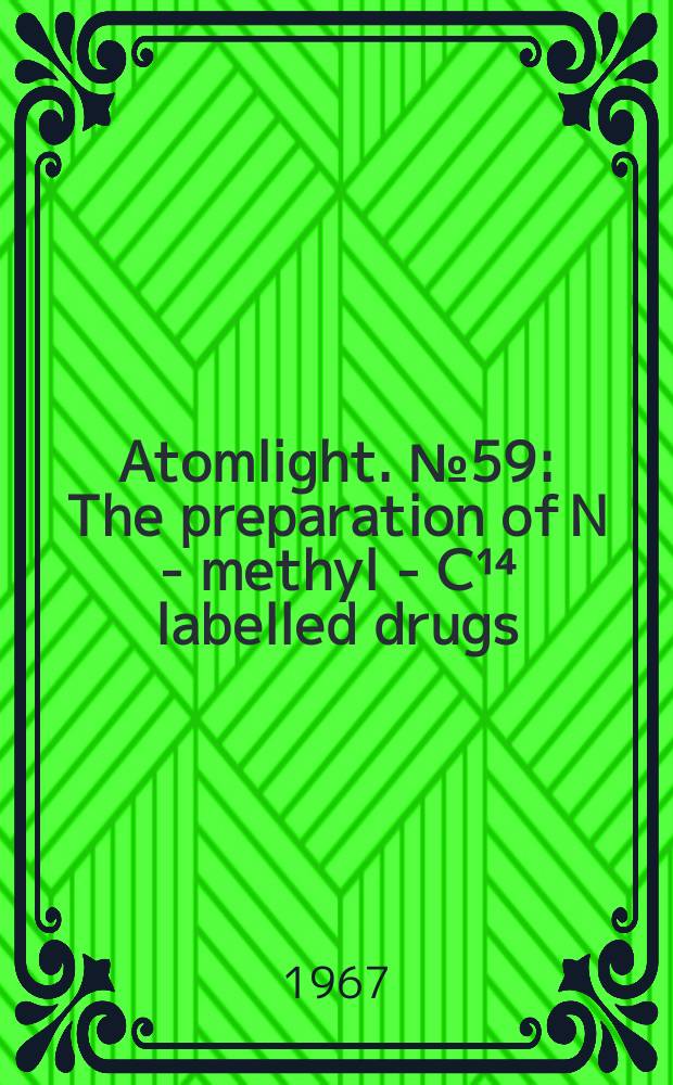 Atomlight. №59 : The preparation of N - methyl - C¹⁴ labelled drugs