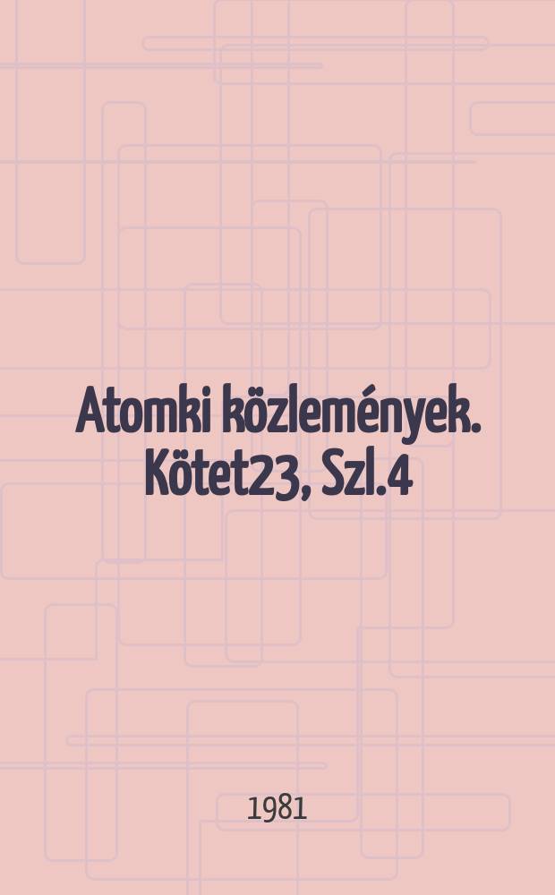 Atomki közlemények. Kötet23, Szl.4