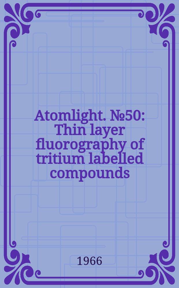 Atomlight. №50 : Thin layer fluorography of tritium labelled compounds