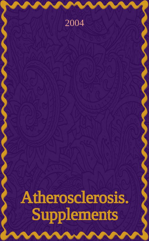 Atherosclerosis. Supplements : Offic. journal of the Europ. atherosclerosis soc. Affiliated with the Intern. atherosclerosis soc. Vol. 5, № 5