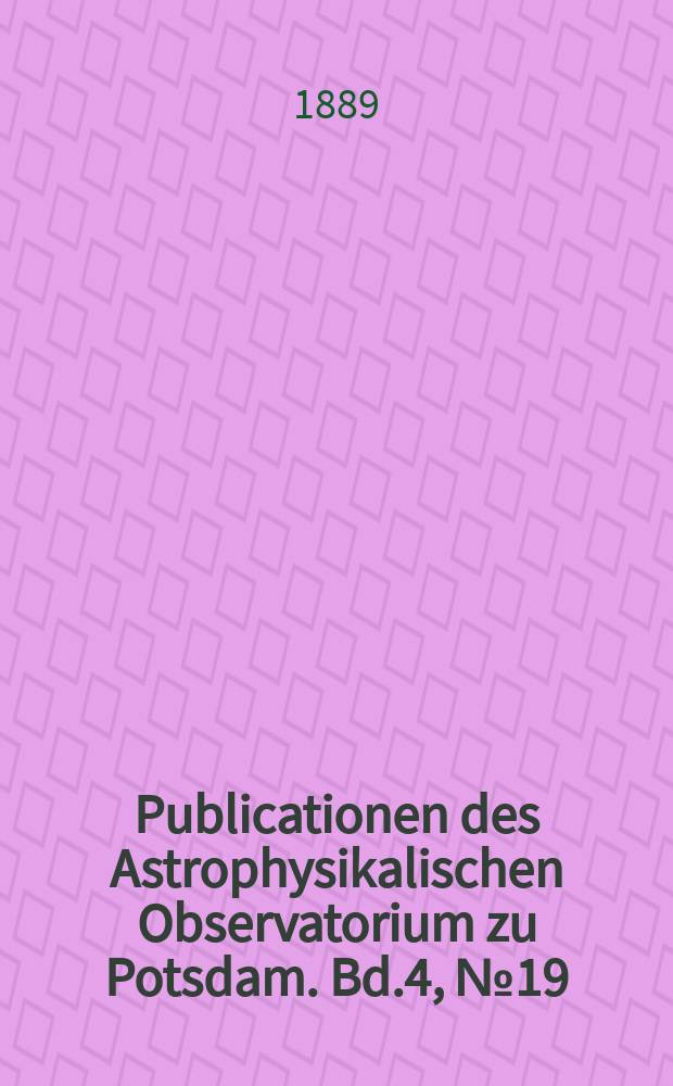 Publicationen des Astrophysikalischen Observatorium zu Potsdam. Bd.4, №19 : Beschreibung des Heliographen