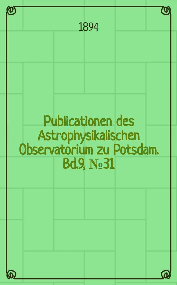 Publicationen des Astrophysikalischen Observatorium zu Potsdam. Bd.9, №31 : Photonmetrische Durchmusterung des nördlichen Himmels enthaltend alle Sterne der B.D. bis zur Grösse 7.5