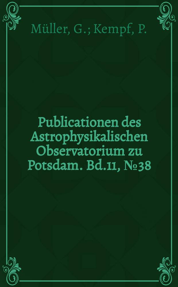 Publicationen des Astrophysikalischen Observatorium zu Potsdam. Bd.11, №38 : Untersuchungen über die Absorption des Sternenlichts in der Erdatmosphäre angestellt auf dem Ätna und in Catania