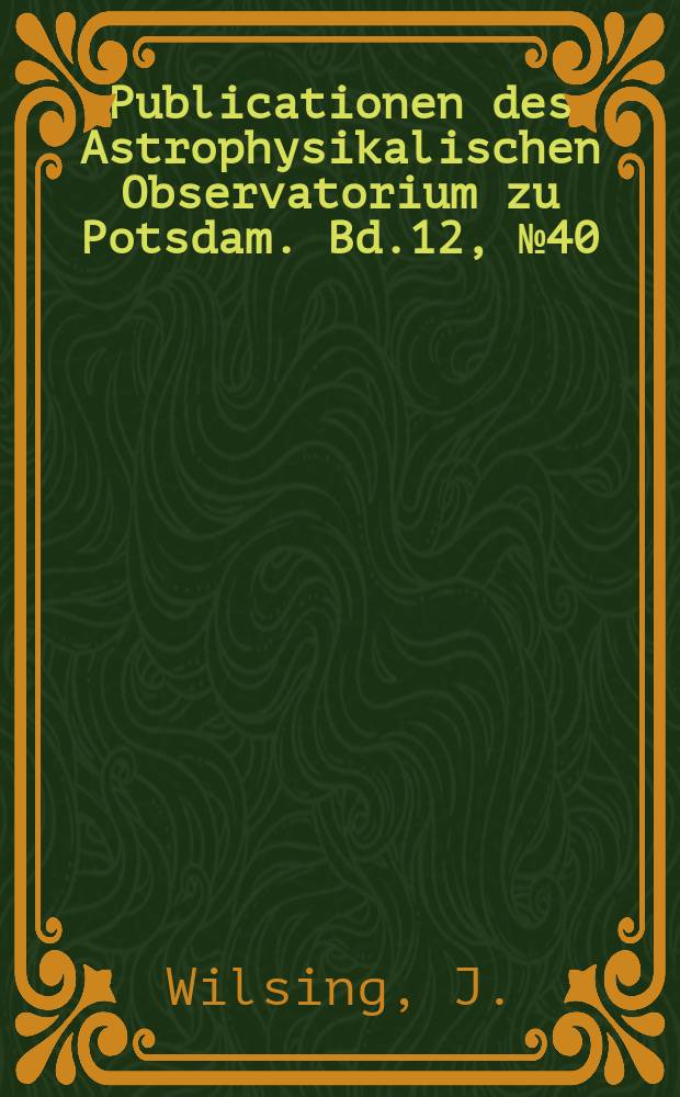 Publicationen des Astrophysikalischen Observatorium zu Potsdam. Bd.12, №40 : Untersuchungen über das Spectrum der Nova Aurigae
