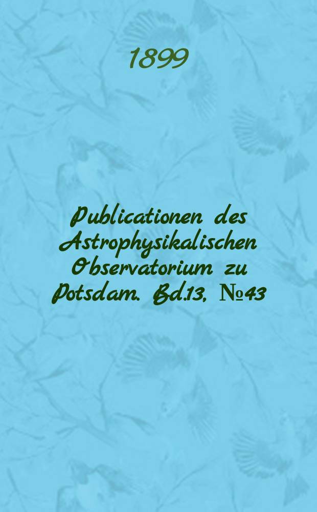 Publicationen des Astrophysikalischen Observatorium zu Potsdam. Bd.13, №43 : Photometrische Durchmusterung des nördlichen Himmels, enthaltend alle Sterne der B.D. bis zur Grösse 7.5