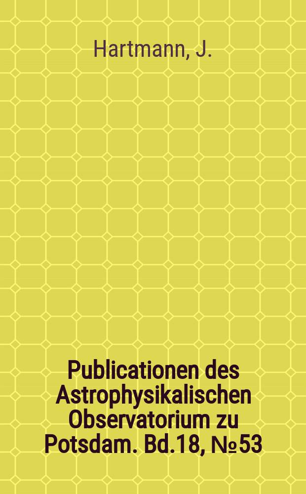 Publicationen des Astrophysikalischen Observatorium zu Potsdam. Bd.18, №53 : Ein neues Verfahren zur Messung der Linienverschiebung in Spektrogrammen