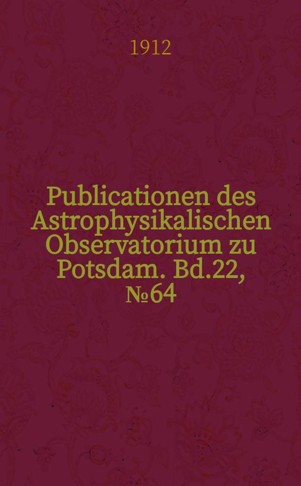 Publicationen des Astrophysikalischen Observatorium zu Potsdam. Bd.22, №64 : Die Extinktion des Lichtes in der Erdatmosphäre und die Energieverteilung in Sonnenspektrum