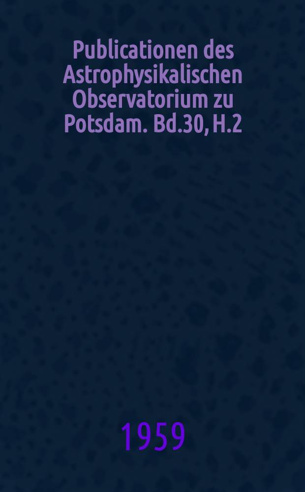 Publicationen des Astrophysikalischen Observatorium zu Potsdam. Bd.30, H.2(100) : Tafeln zur Berechnung der Elemente von randverdunkelten Bedeckungsveränderlichen