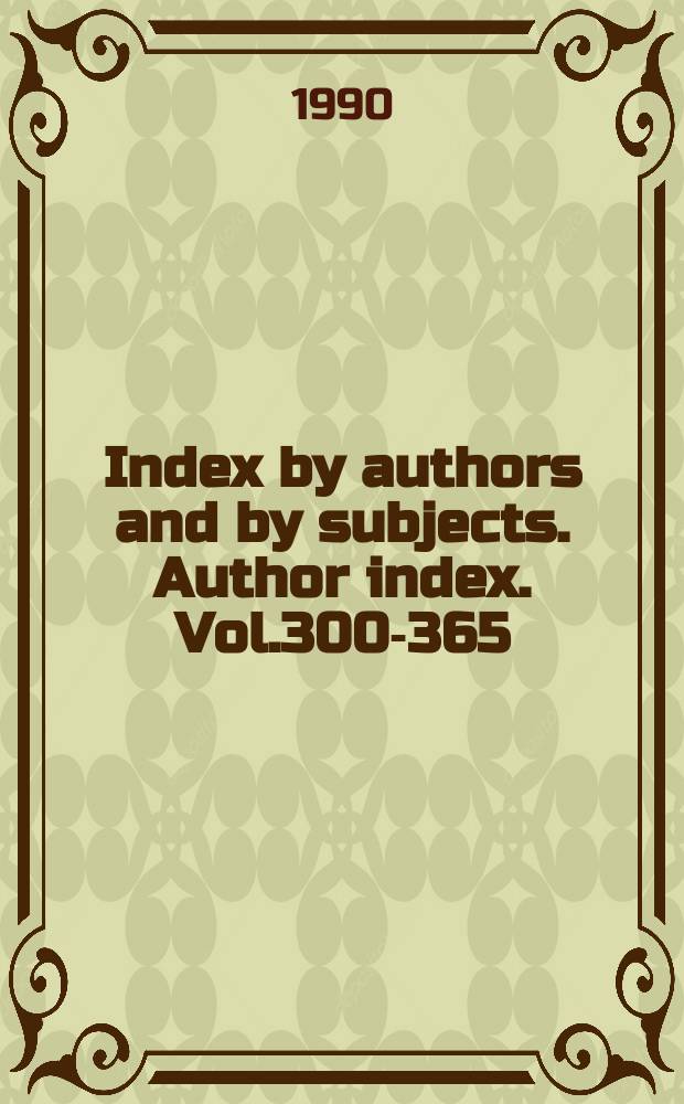 1986-1990 Index by authors and by subjects. Author index. Vol.300-365 (1 Jan. 1986 to 20 Dec. 1990) and to the Suppl. ser. Vol.60-74 (Jan.1986 to Dec.1990)