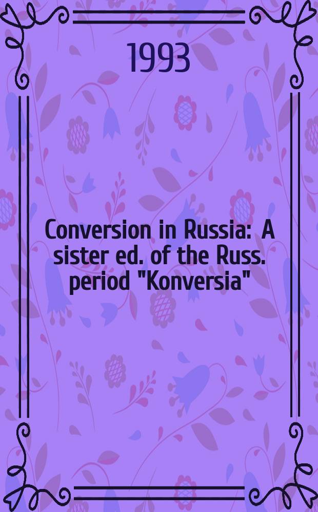 Conversion in Russia : A sister ed. of the Russ. period "Konversia"