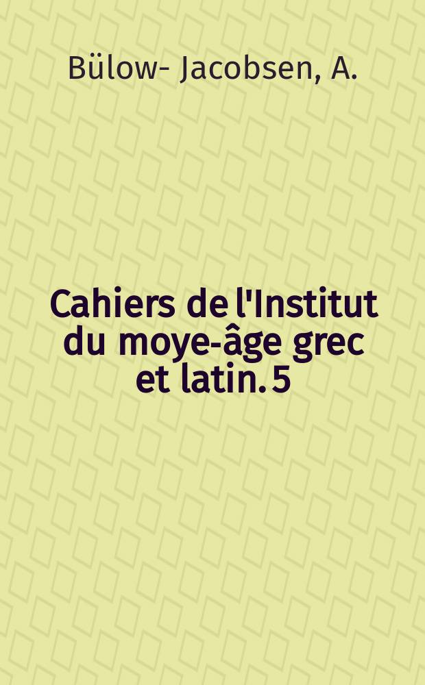 Cahiers de l'Institut du moyen- âge grec et latin. 5 : Twenty four plates of Latin ...