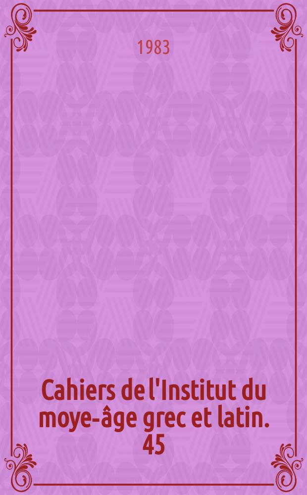 Cahiers de l'Institut du moyen- âge grec et latin. 45 : The Hagiopolites