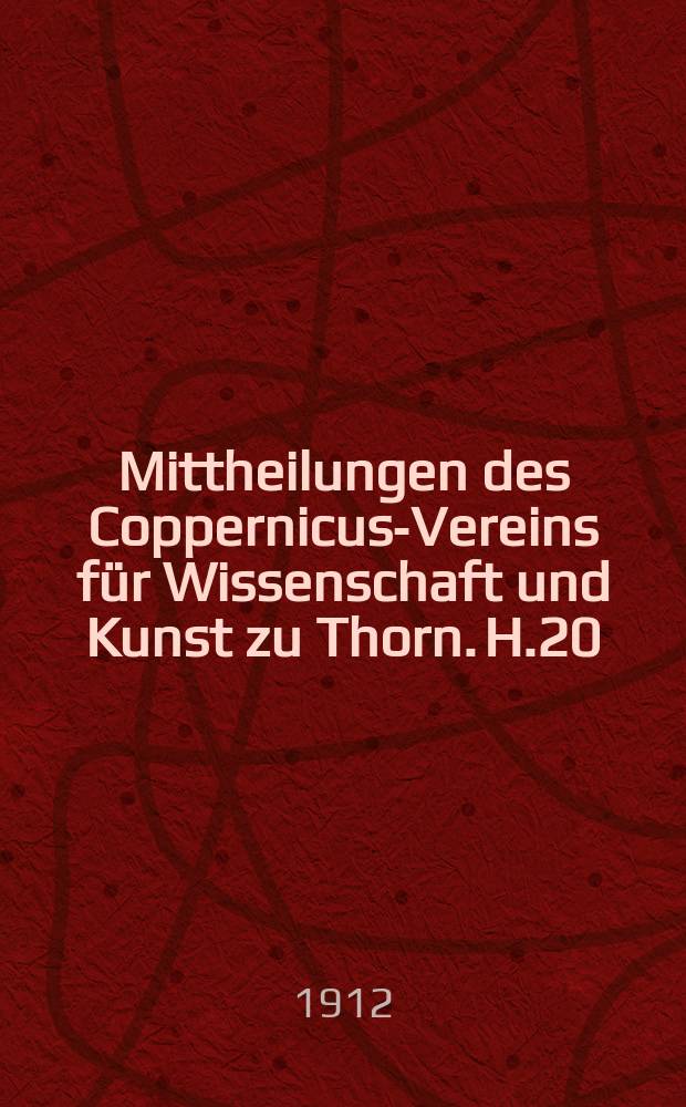 Mittheilungen des Coppernicus-Vereins für Wissenschaft und Kunst zu Thorn. H.20 : (Sitzungsberichte und Abhandlungen