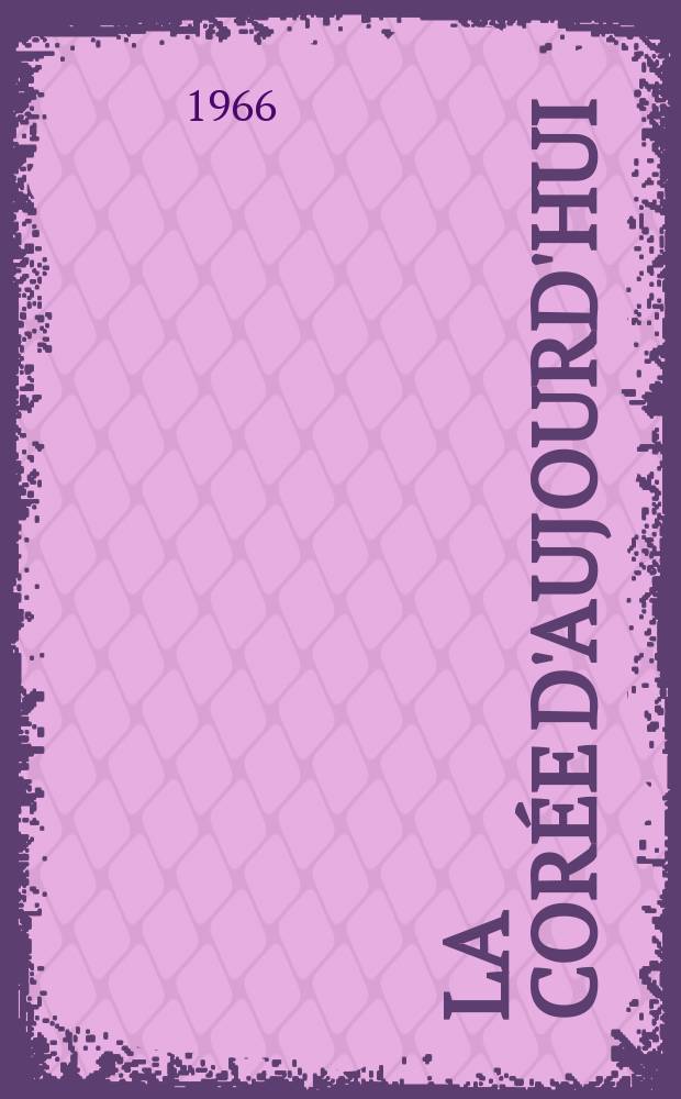 La Corée d'aujourd'hui : Revue mensuelle