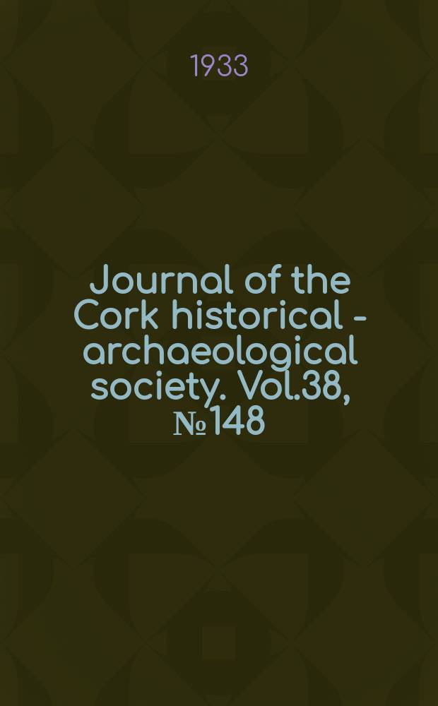 Journal of the Cork historical - archaeological society. Vol.38, №148
