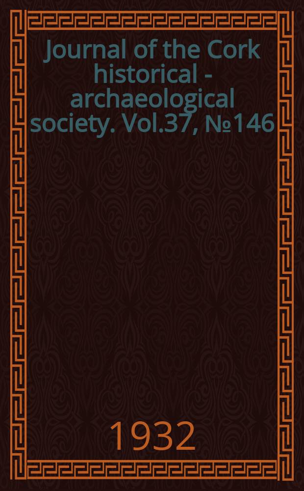 Journal of the Cork historical - archaeological society. Vol.37, №146