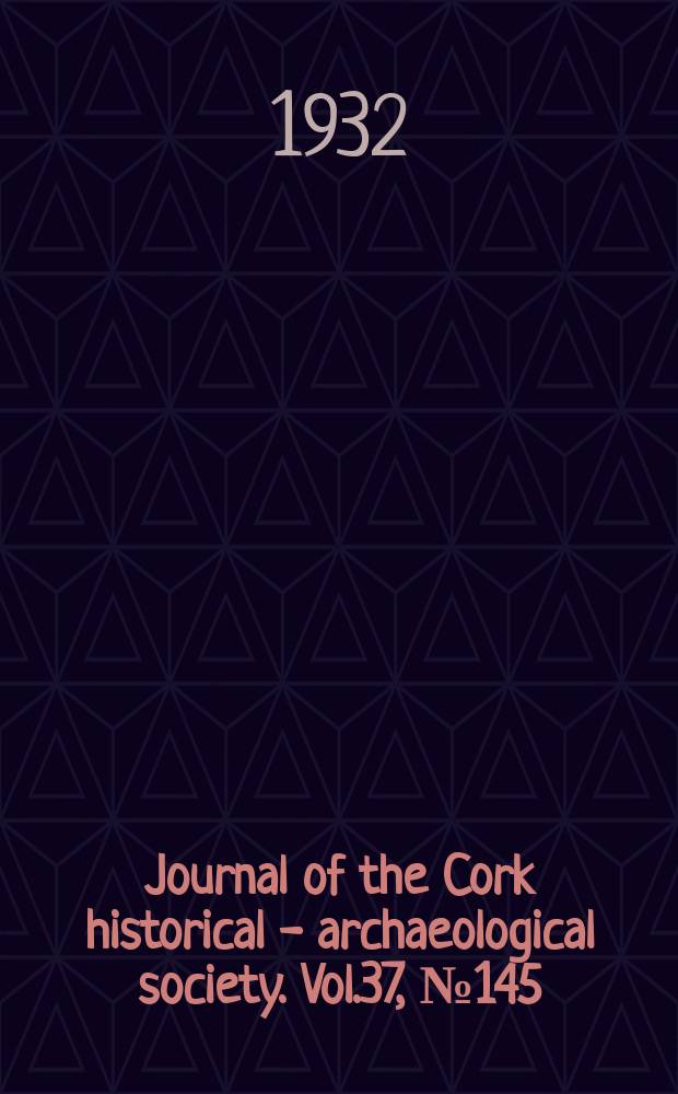 Journal of the Cork historical - archaeological society. Vol.37, №145