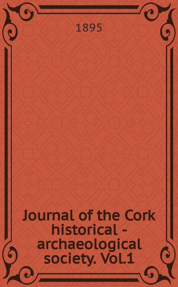Journal of the Cork historical - archaeological society. Vol.1