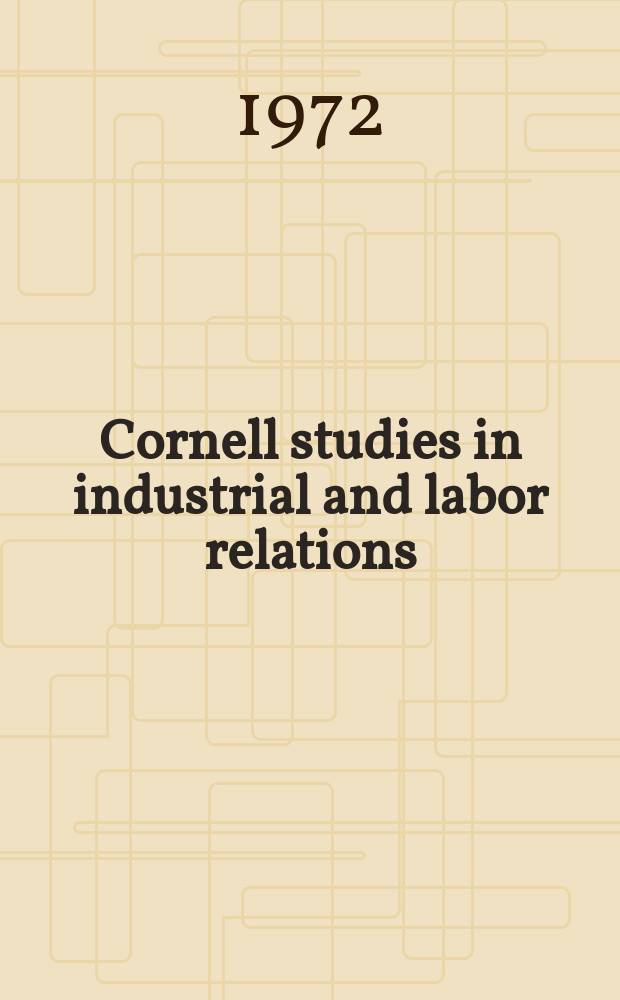 Cornell studies in industrial and labor relations