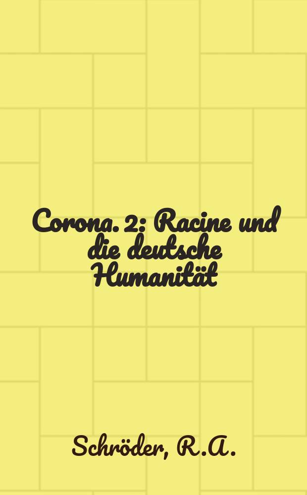 Corona. 2 : Racine und die deutsche Humanität