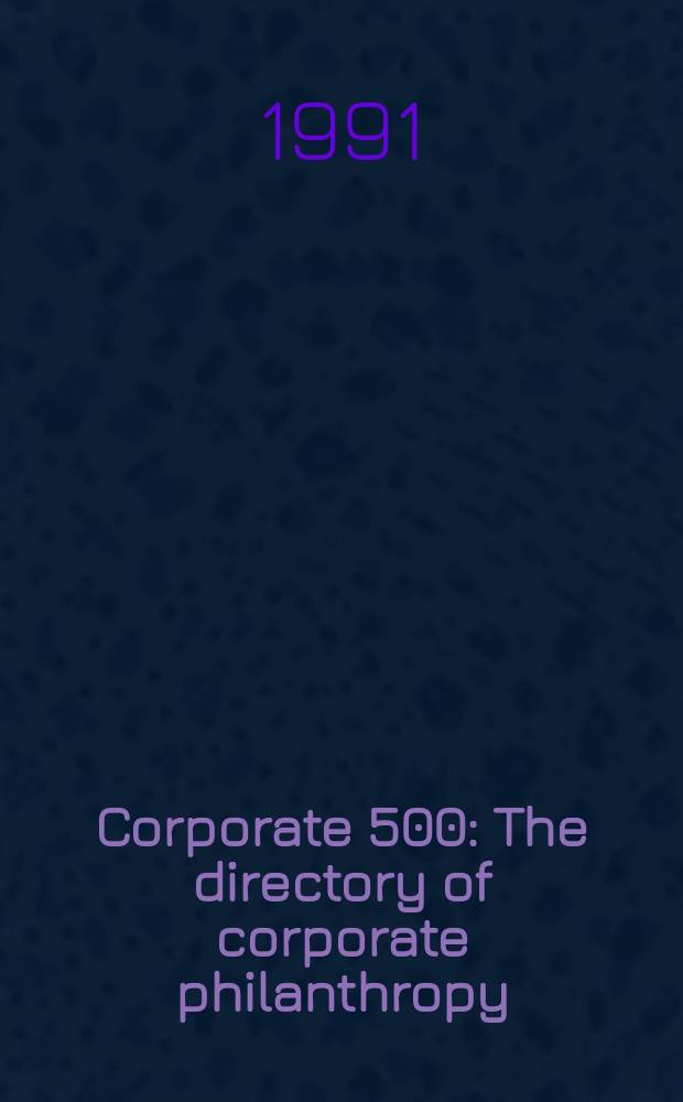 Corporate 500 : The directory of corporate philanthropy