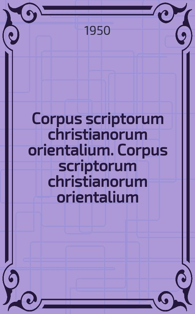Corpus scriptorum christianorum orientalium. Corpus scriptorum christianorum orientalium