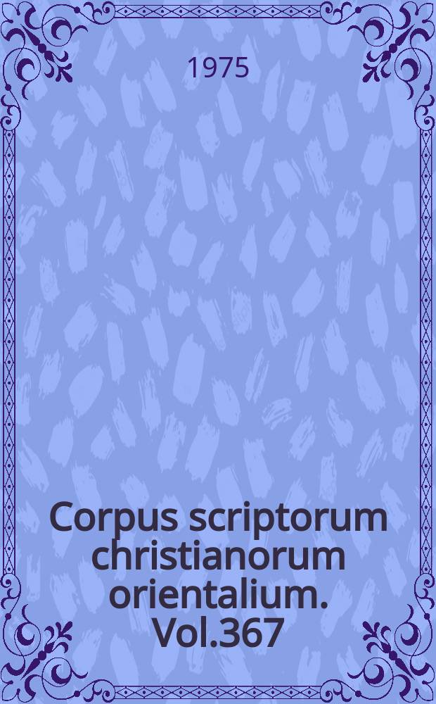 Corpus scriptorum christianorum orientalium. Vol.367 : The Synodicon in the West Syrian tradition