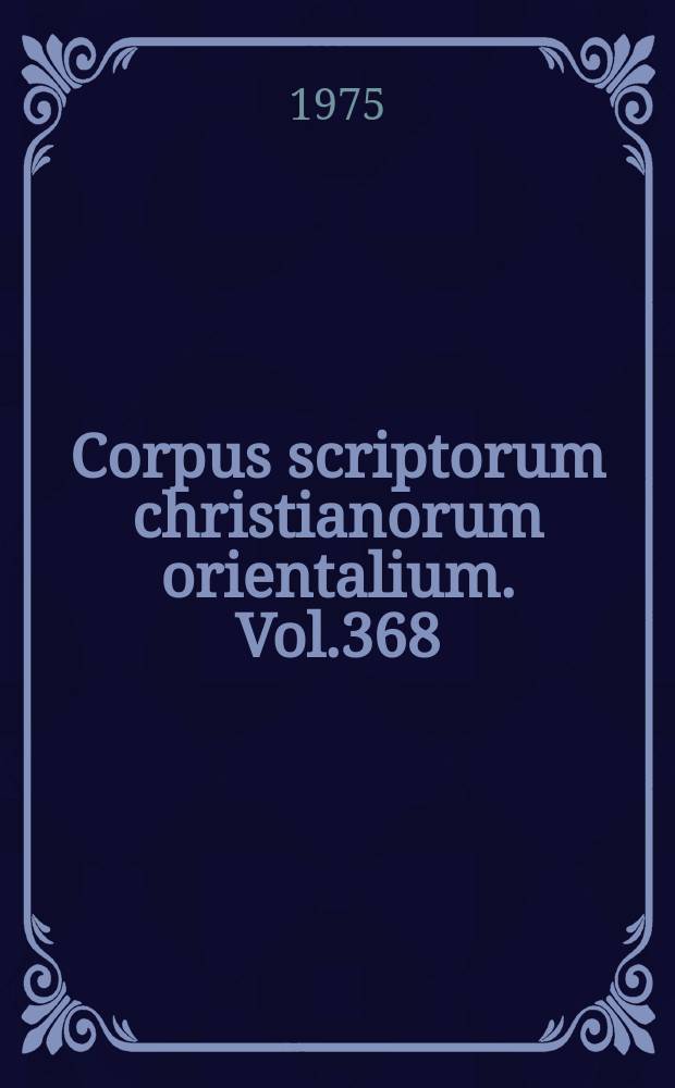 Corpus scriptorum christianorum orientalium. Vol.368 : The Synodicon in the West Syrian tradition