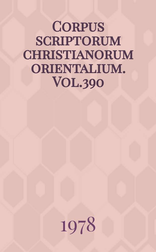 Corpus scriptorum christianorum orientalium. Vol.390 : Les Formes syriaques de la matière de L'Histoire lausiaqua