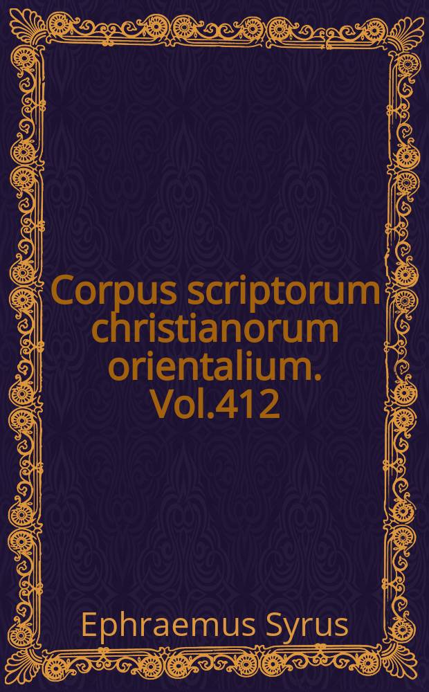 Corpus scriptorum christianorum orientalium. Vol.412 : Ephraemus Syrus