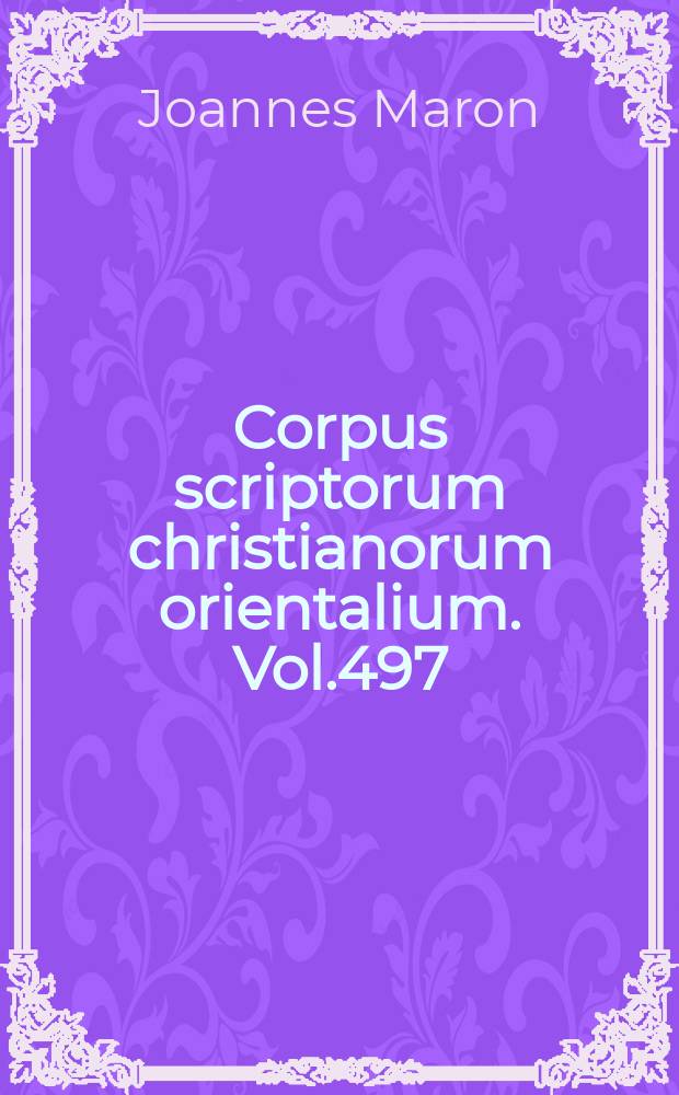 Corpus scriptorum christianorum orientalium. Vol.497 : Exposé de la foi