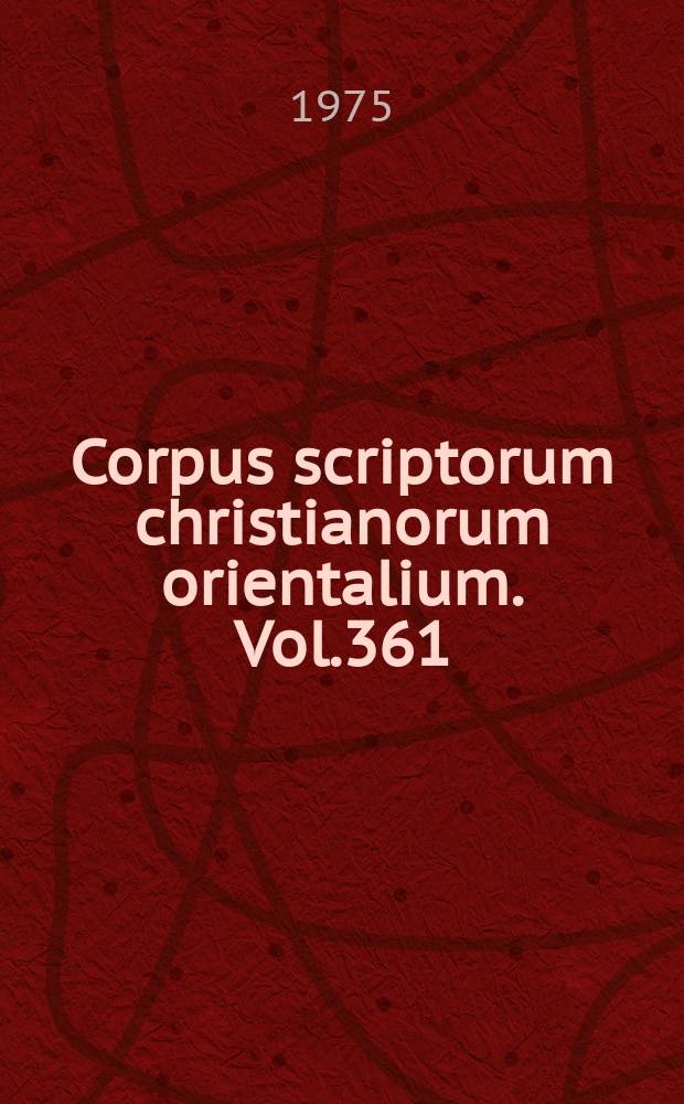 Corpus scriptorum christianorum orientalium. Vol.361 : Paterica armeniaca a P.P. Mechitaristis edita (1855) nunc latine reddita