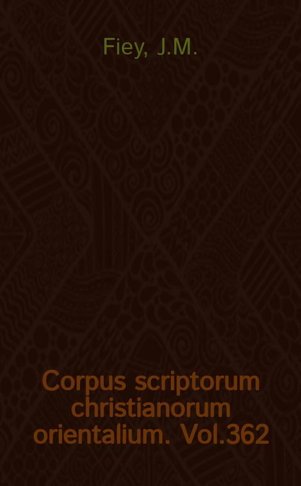 Corpus scriptorum christianorum orientalium. Vol.362 : Chrétiens syriaques sous les Mongols
