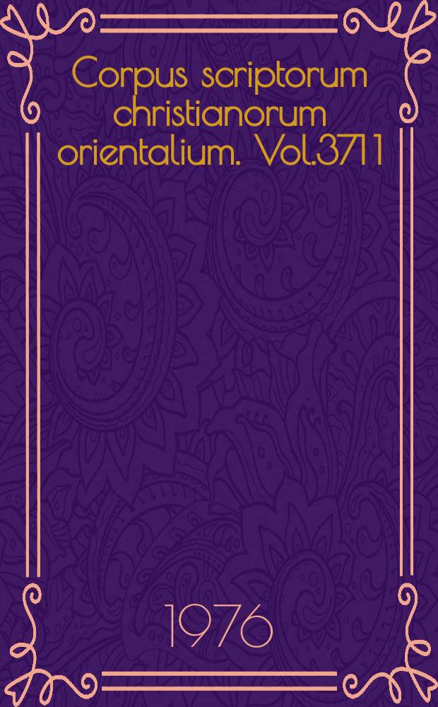 Corpus scriptorum christianorum orientalium. Vol.371[1] : Paterica armeniaca a P.P. Mechitaristis edita (1855) nunc latine reddita