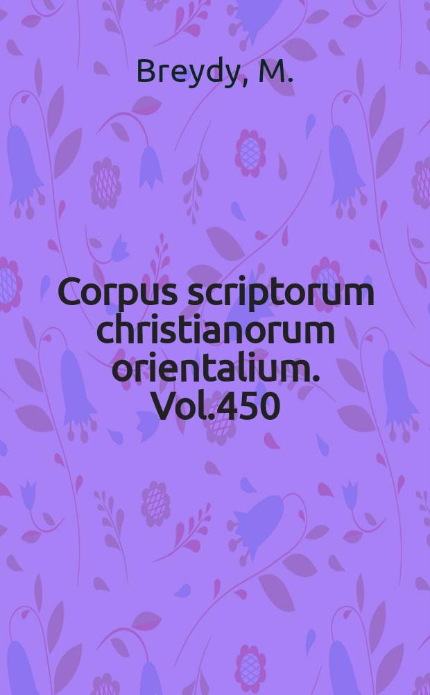 Corpus scriptorum christianorum orientalium. Vol.450 : Études sur Sa'īd ibn Batrīq ...