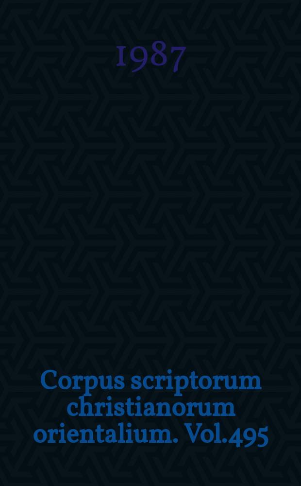 Corpus scriptorum christianorum orientalium. Vol.495 : Une traduction arabe de la collection