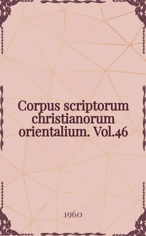 Corpus scriptorum christianorum orientalium. Vol.46 : Chronicon Orientale