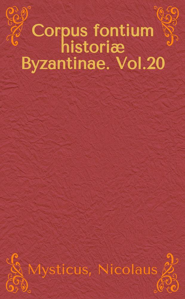 Corpus fontium historiæ Byzantinae. Vol.20 : Miscellancous writings