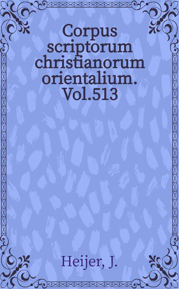 Corpus scriptorum christianorum orientalium. Vol.513 : Mawhūb ibn Mansūr ibn Mufarrīg et