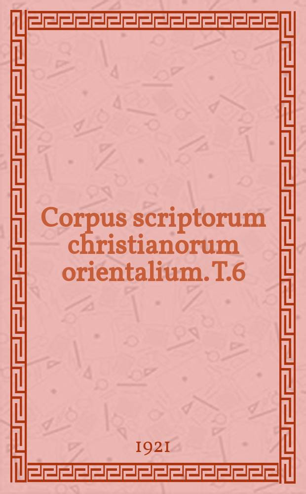 Corpus scriptorum christianorum orientalium. T.6 : Historia ecclesiatica