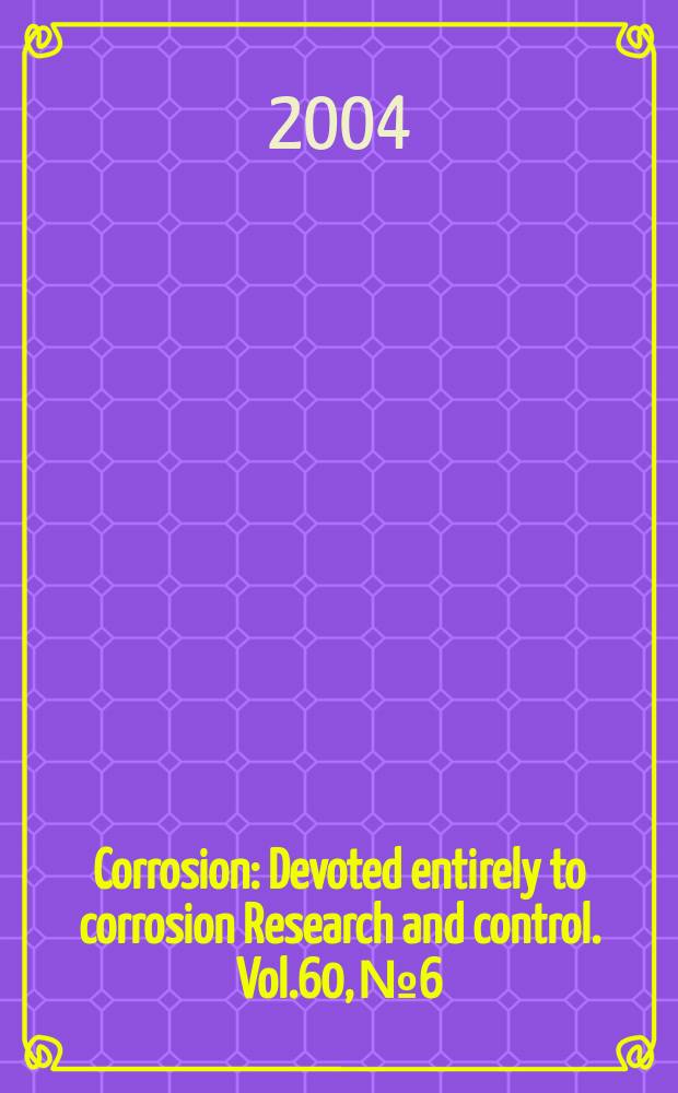 Corrosion : Devoted entirely to corrosion Research and control. Vol.60, №6