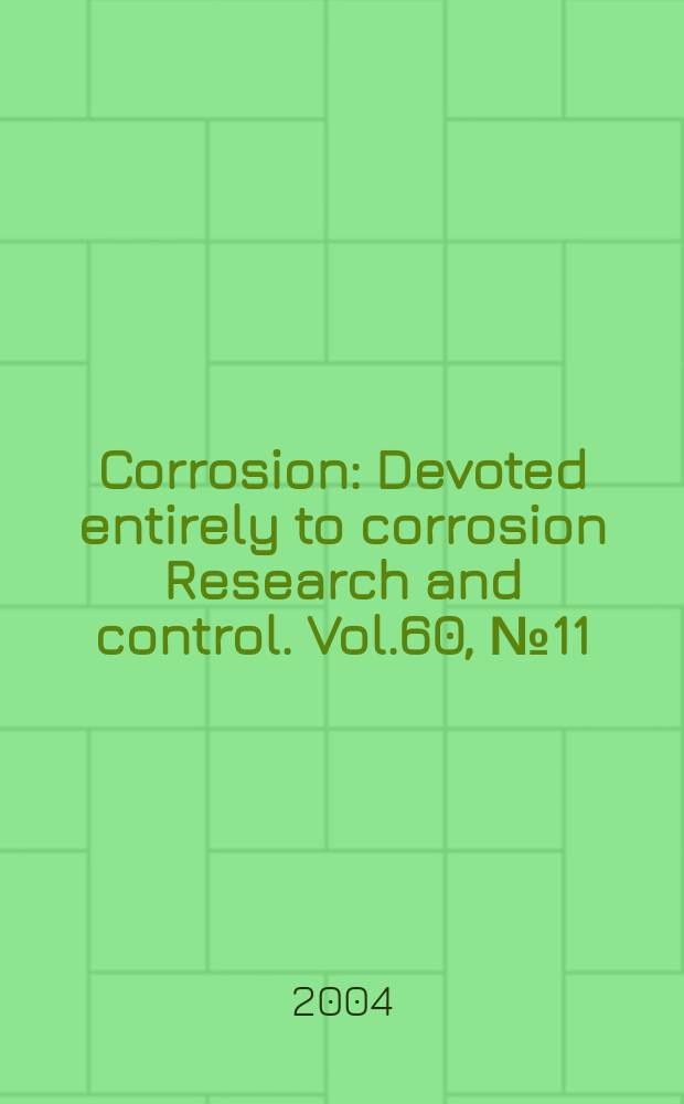 Corrosion : Devoted entirely to corrosion Research and control. Vol.60, №11